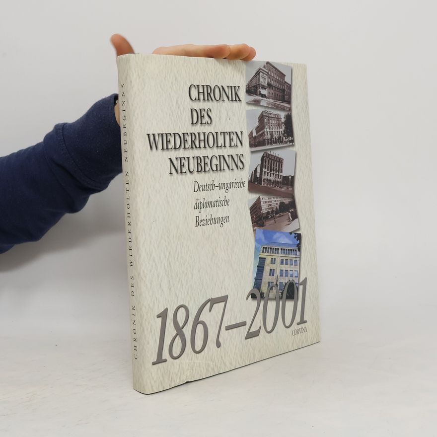 Gábor Ujváry Chronik des wiederholten Neubeginns, 1867 - 2001