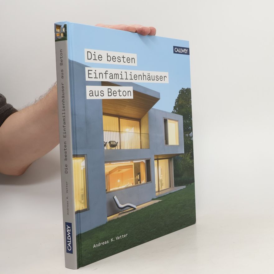 Andreas K. Vetter Die besten Einfamilienhäuser aus Beton