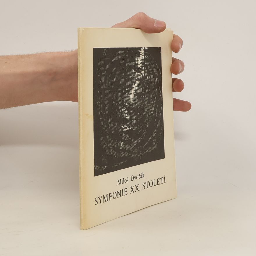 Miloš Dvořák Symfonie XX. století