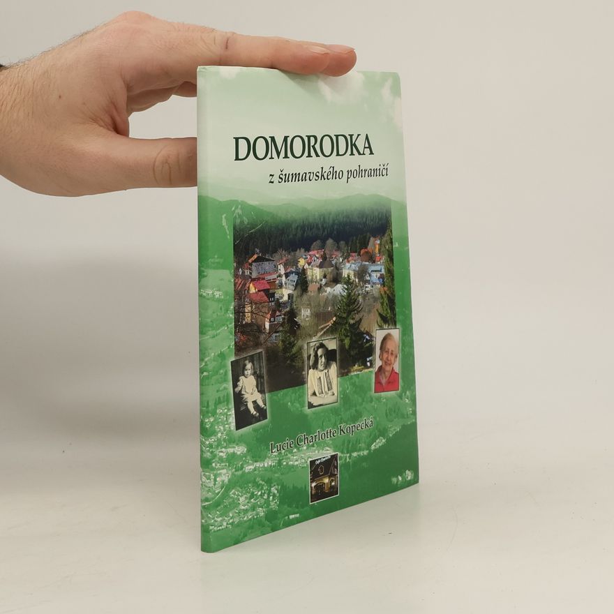 Lucie Charlotte Kopecká Domorodka z šumavského pohraničí