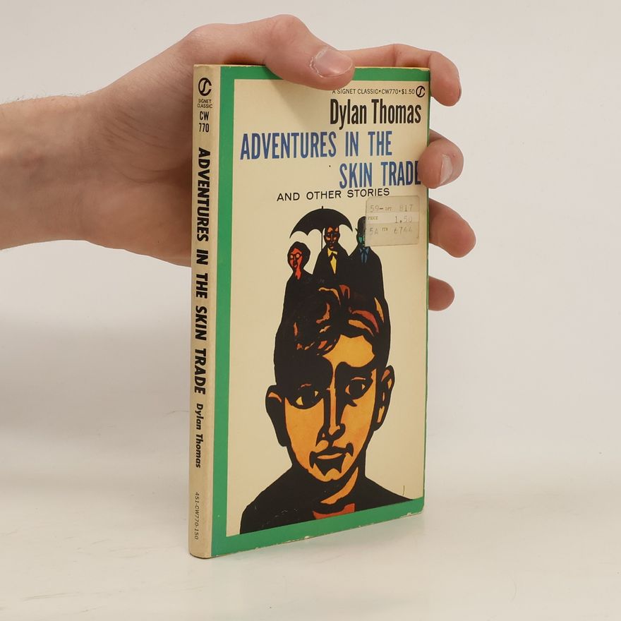 Dylan Thomas Adventures in the Skin Trade