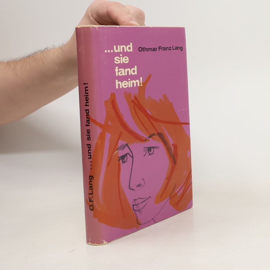 Othmar Franz Lang ...und sie fand heim!