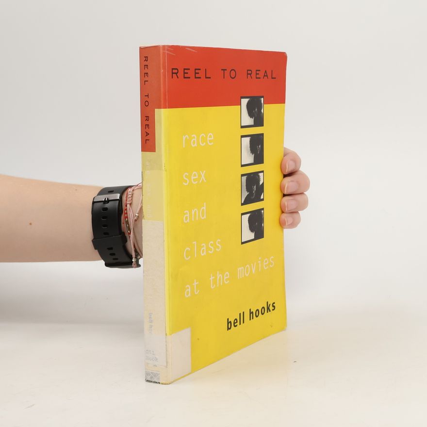 bell hooks Reel to Real. Race, Sex, and Class at the Movies
