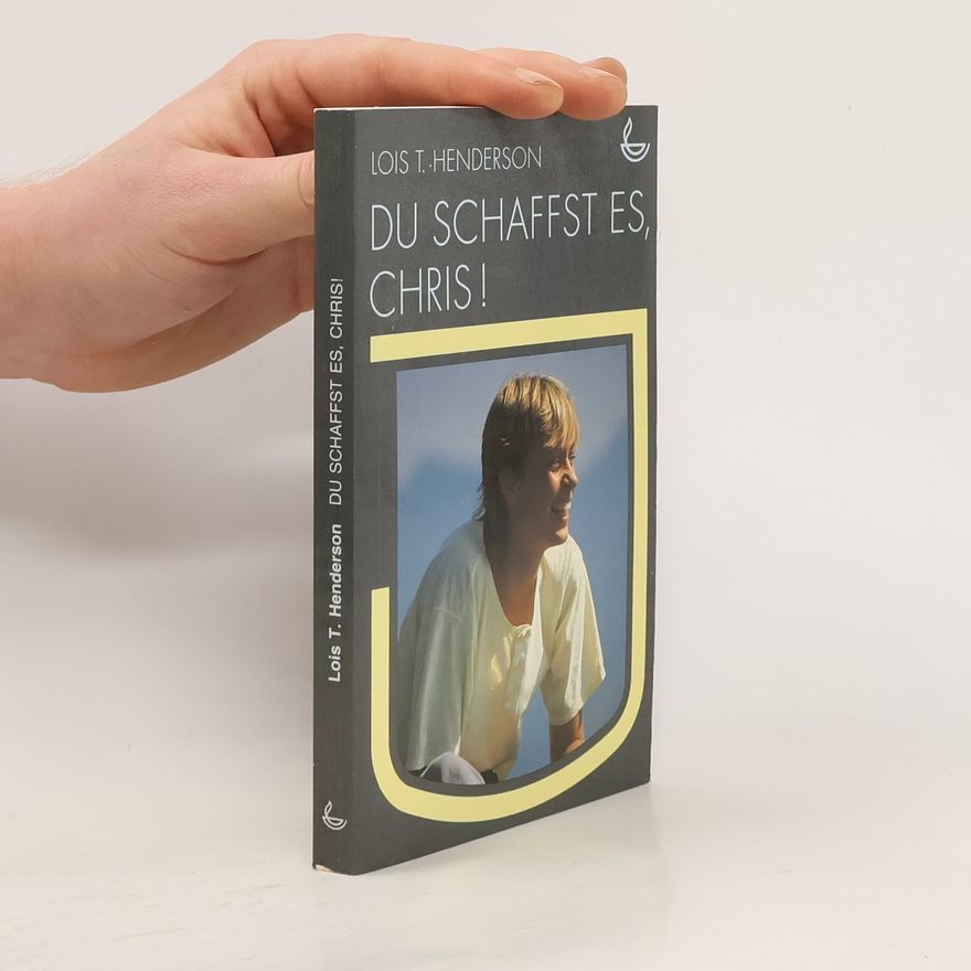 Lois T. Henderson Du schaffst es, Chris!