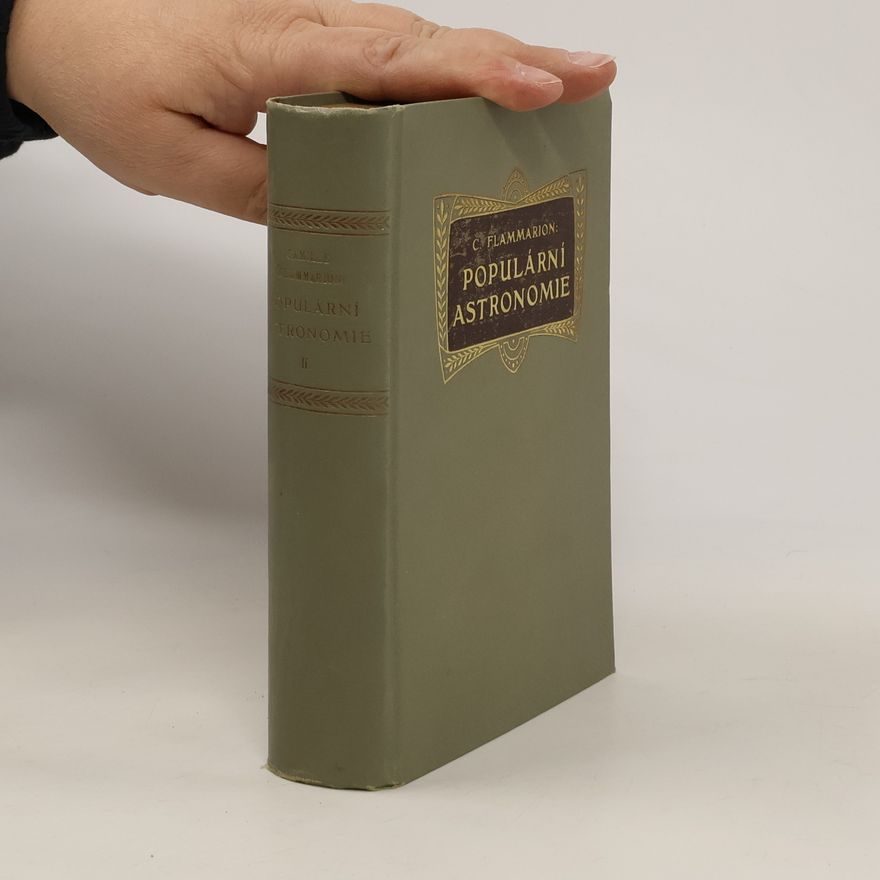 Camille Flammarion Populární astronomie. Díl II.