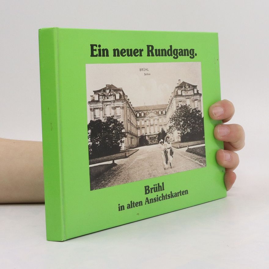 Autorenkollektiv Ein neuer Rundgang. Brühl in alten Ansichtskarten