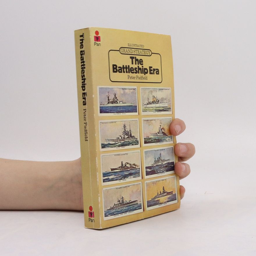 Peter Padfield The Battleship Era