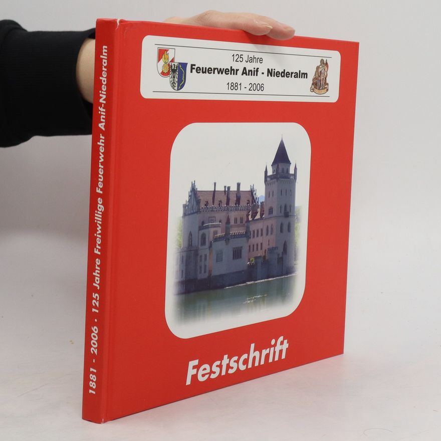 Autorenkollektiv 125 Jahre Freiwillige Feuerwehr Anif-Niederalm. 1881-2006