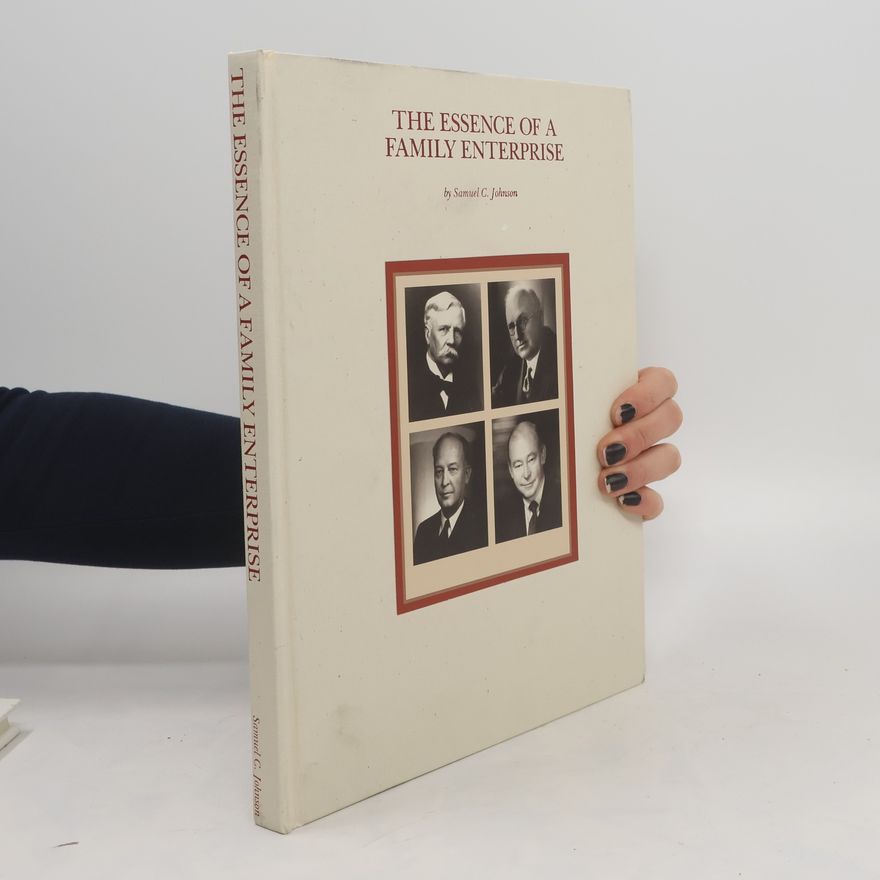 Samuel Curtis Johnson The Essence of a Family Enterprise