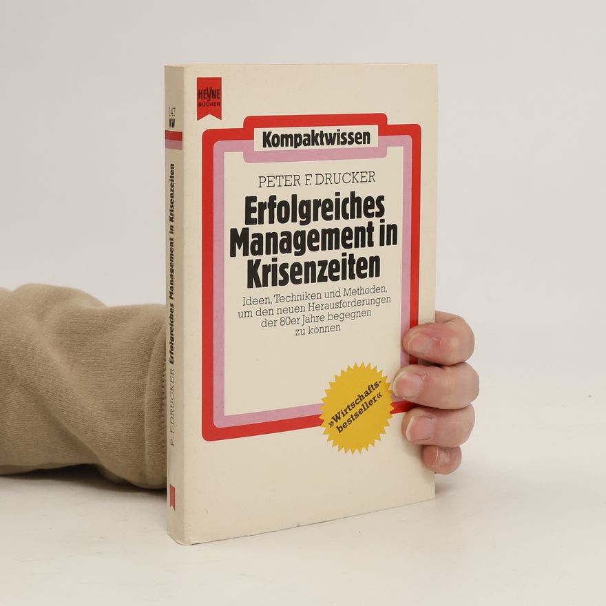 Peter Drucker Erfolgreiches Management in Krisenzeiten