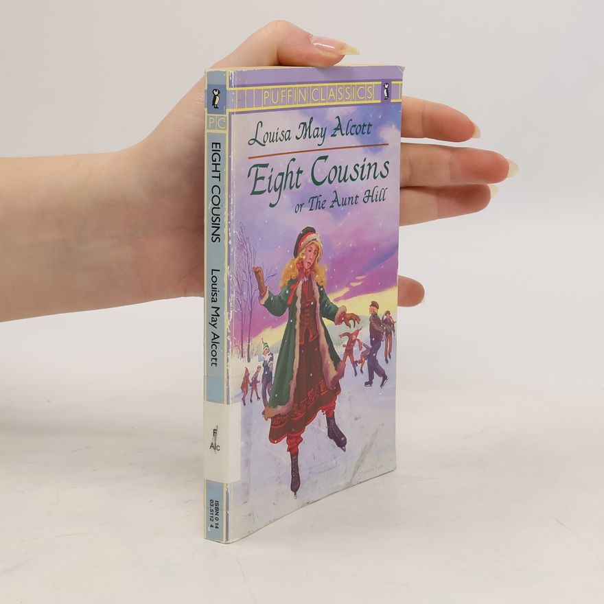 Louisa May Alcott Eight Cousins, or, The Aunt Hill