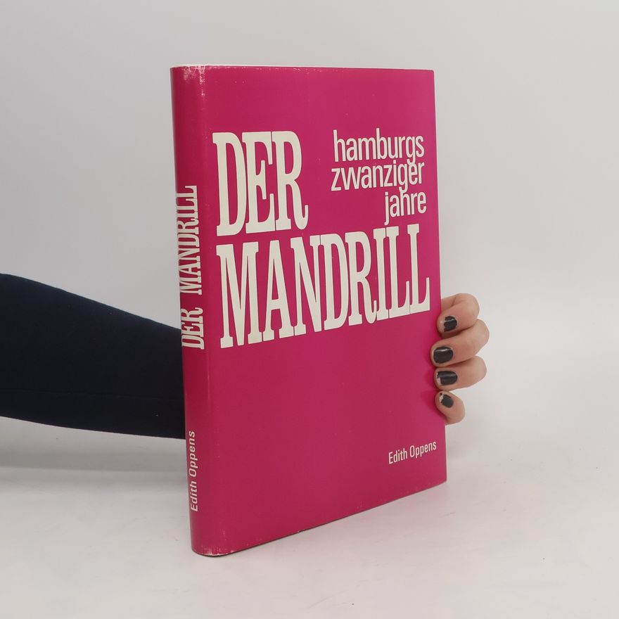 Edith Oppens Der Mandrill. Hamburgs Zwanziger Jahre