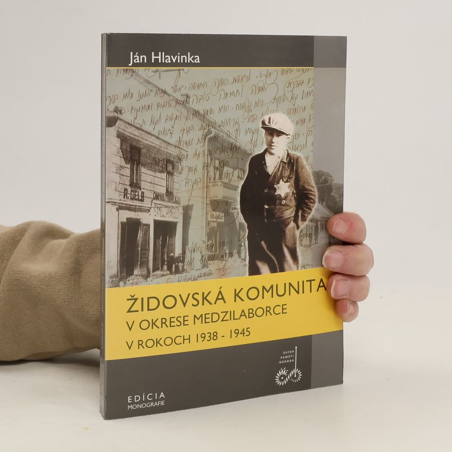 Ján Hlavinka Židovská komunita v okrese Medzilaborce v rokoch 1938 - 1945