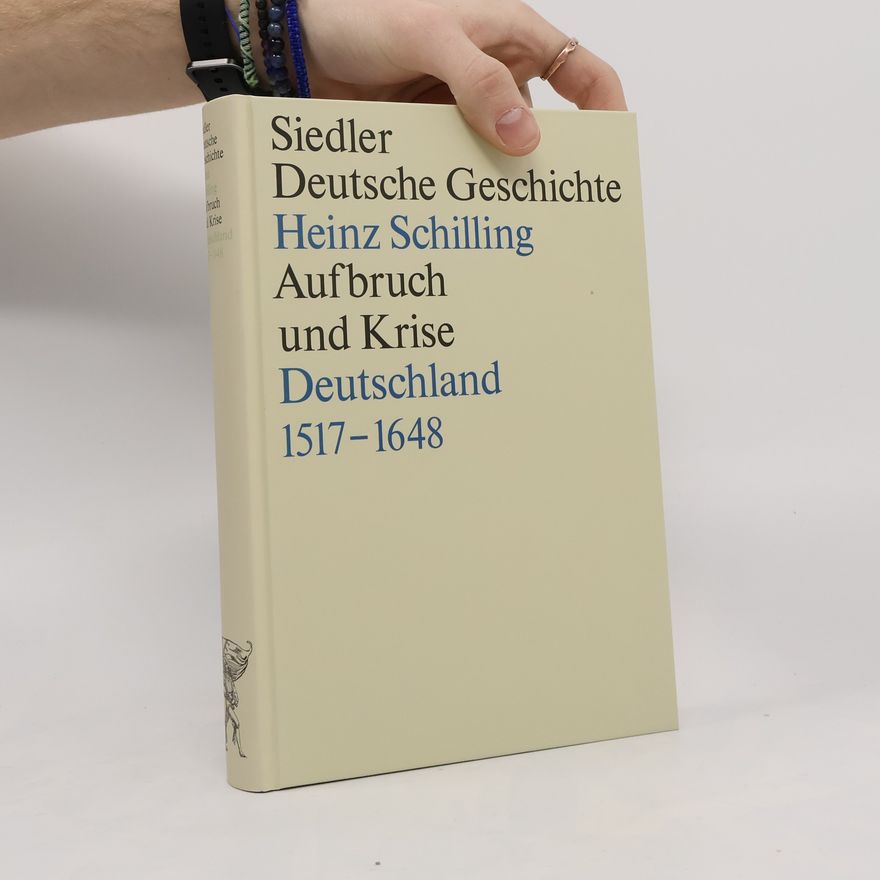 Hagen Schulze Siedler Deutsche Geschichte. Aufbruch und Krise. Deutschland 1517–1648