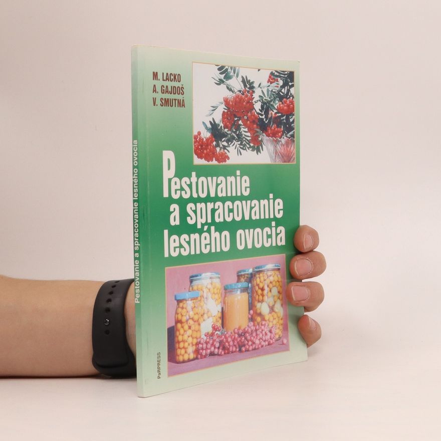 Viera Smutná Pestovanie a spracovanie lesného ovocia