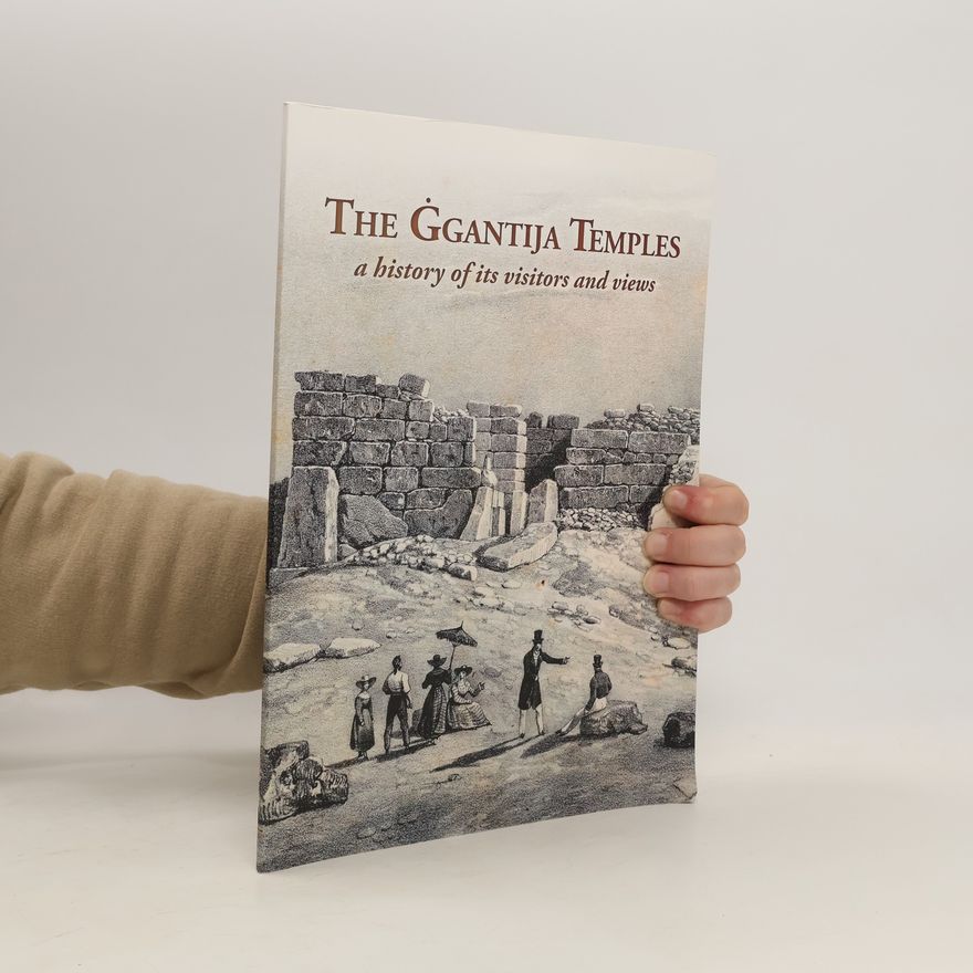 Kolektiv autorů The Ġgantija Temples. A History of Its Visitors and Views