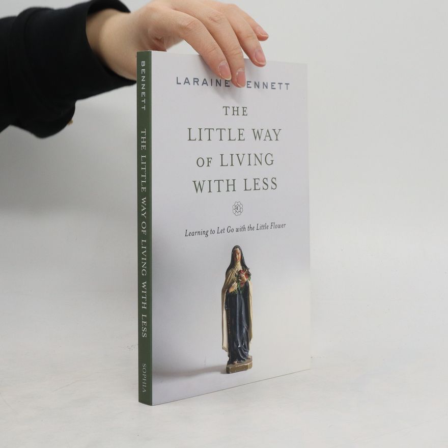 Laraine Bennett The Little Way of Living with Less