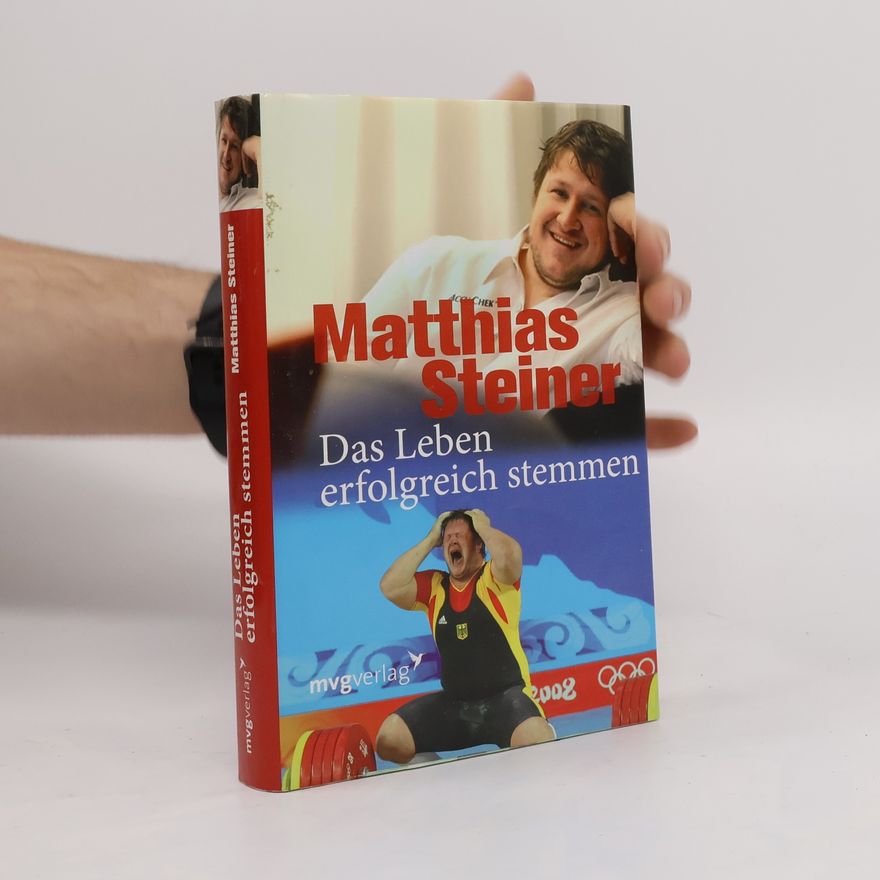 Matthias Steiner Das Leben erfolgreich stemmen