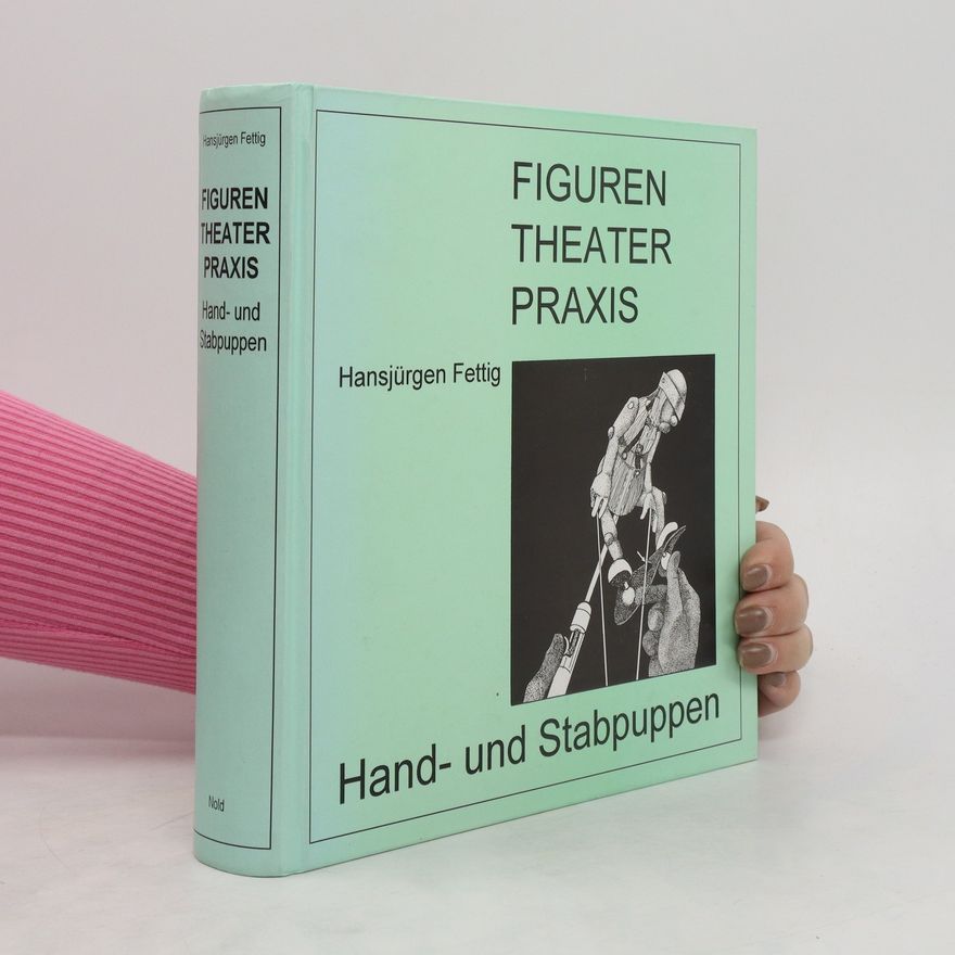 Hansjürgen Fettig Figuren-Theater-Praxis