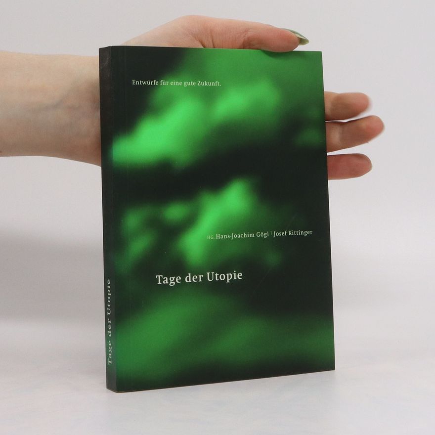Hans-Joachim Gögl Tage der Utopie