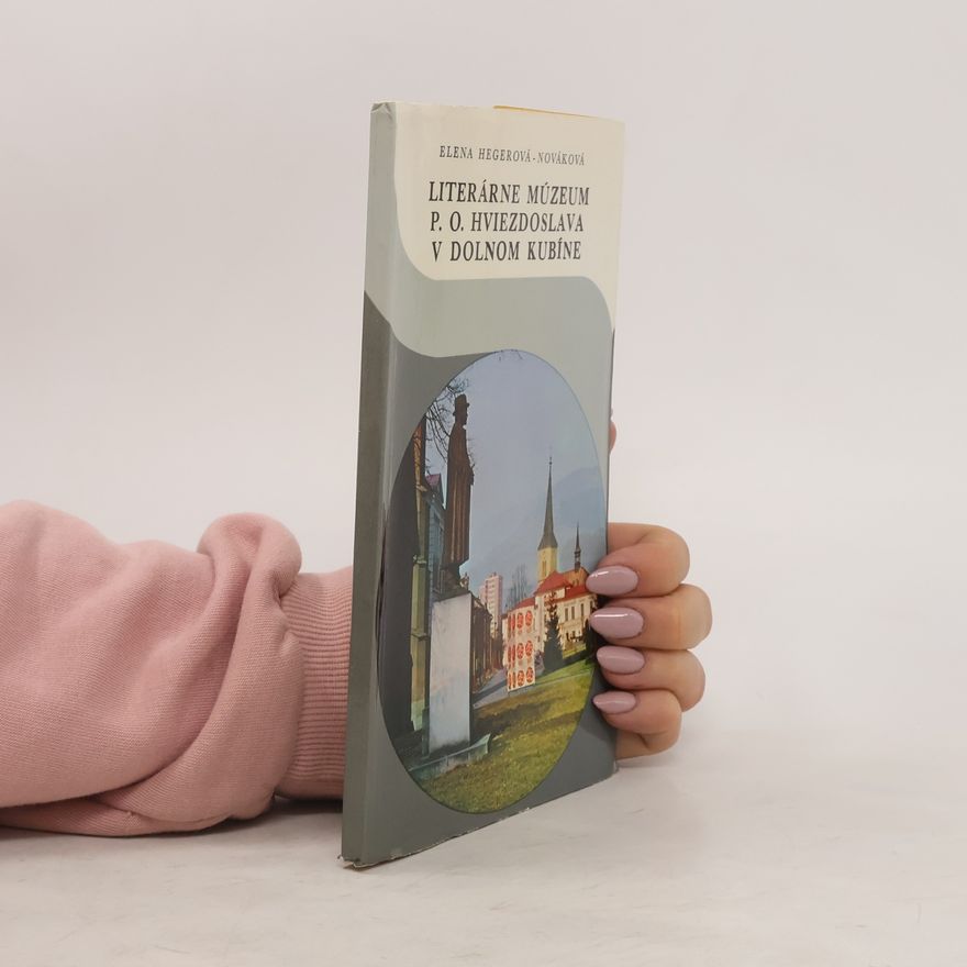 Helena Hégrová Literárné múzeum P. O. Hviezdoslava v Dolnom Kubíne