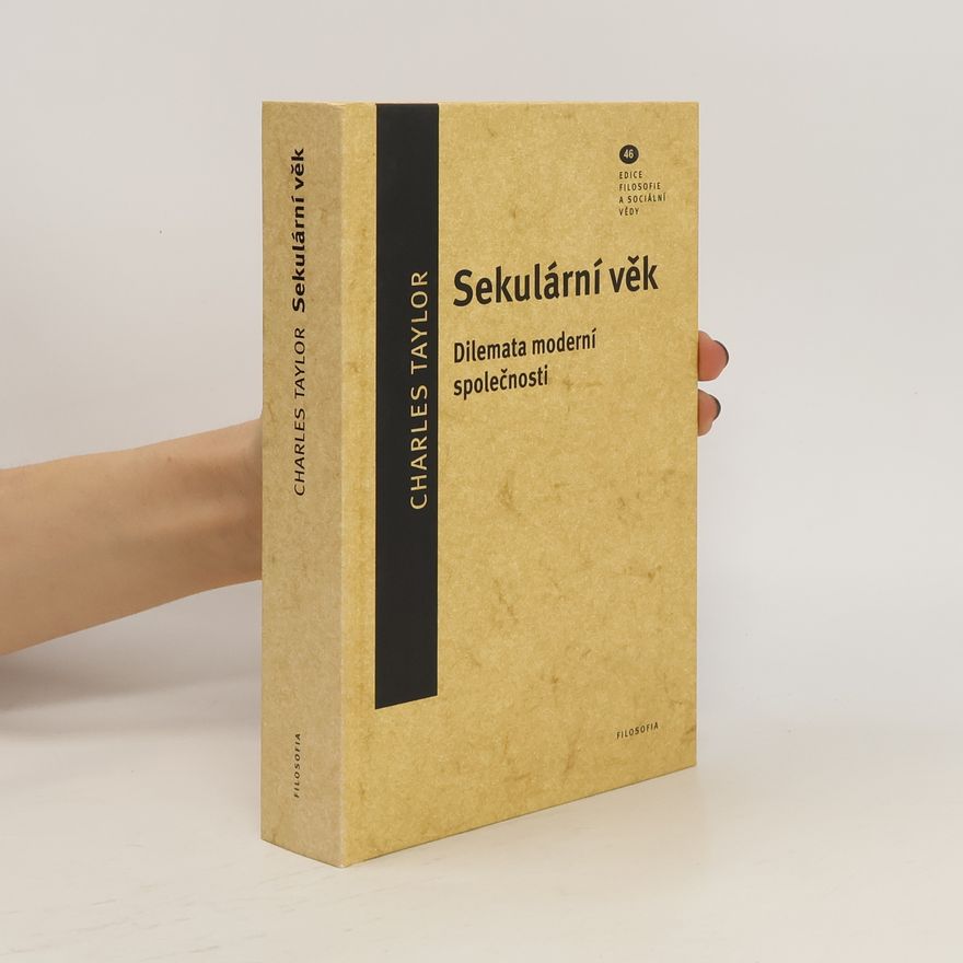 Charles Taylor Sekulární věk. Dilemata moderní společnosti