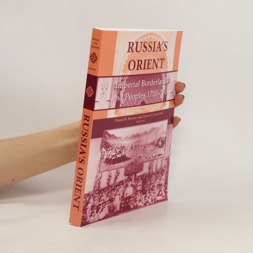 Edward J. Lazzerini Russia's Orient : imperial borderlands and peoples, 1700-1917