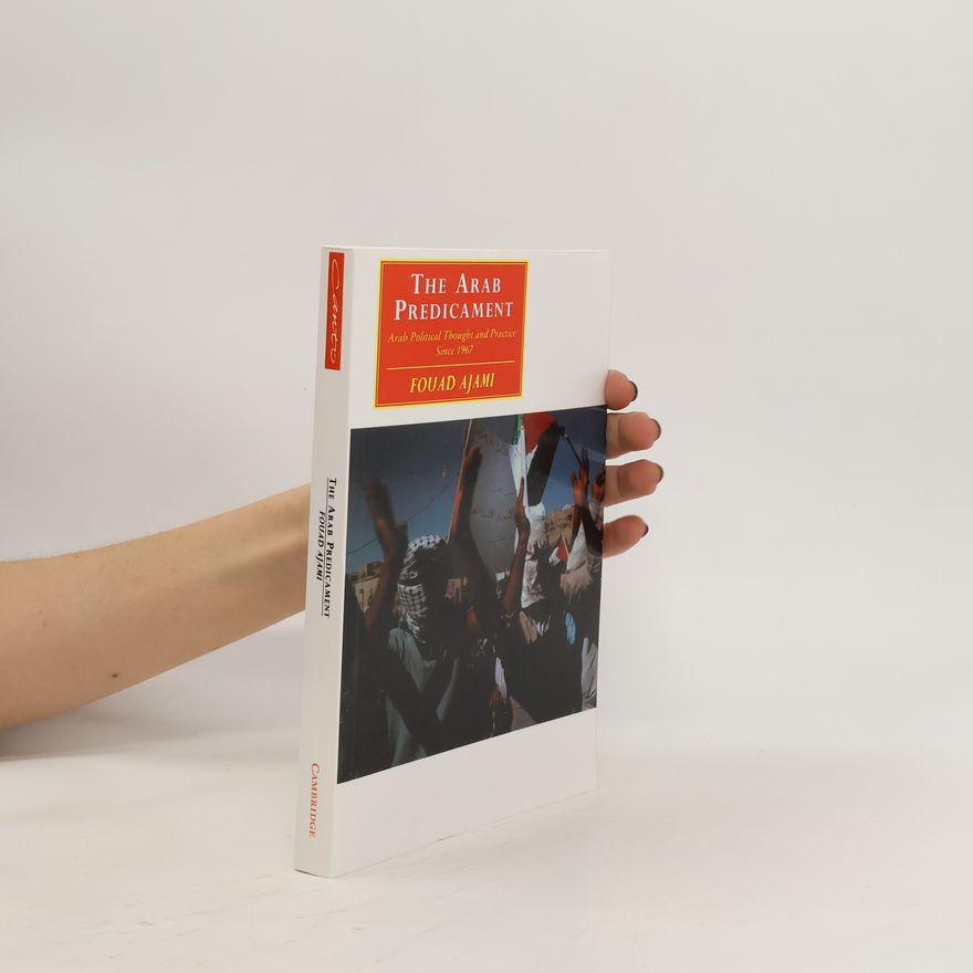 Fouad Ajami The Arab predicament : Arab political thought and practice since 1967