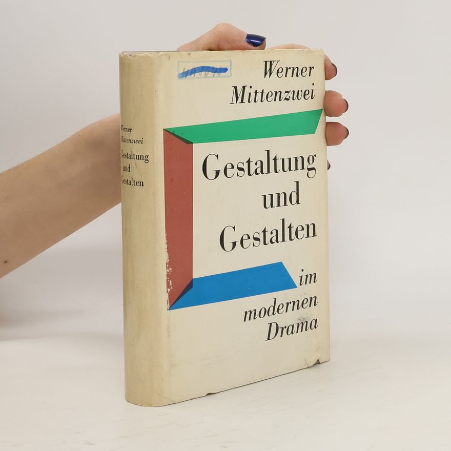 Werner Mittenzwei Gestaltung und Gestalten im modernen Drama