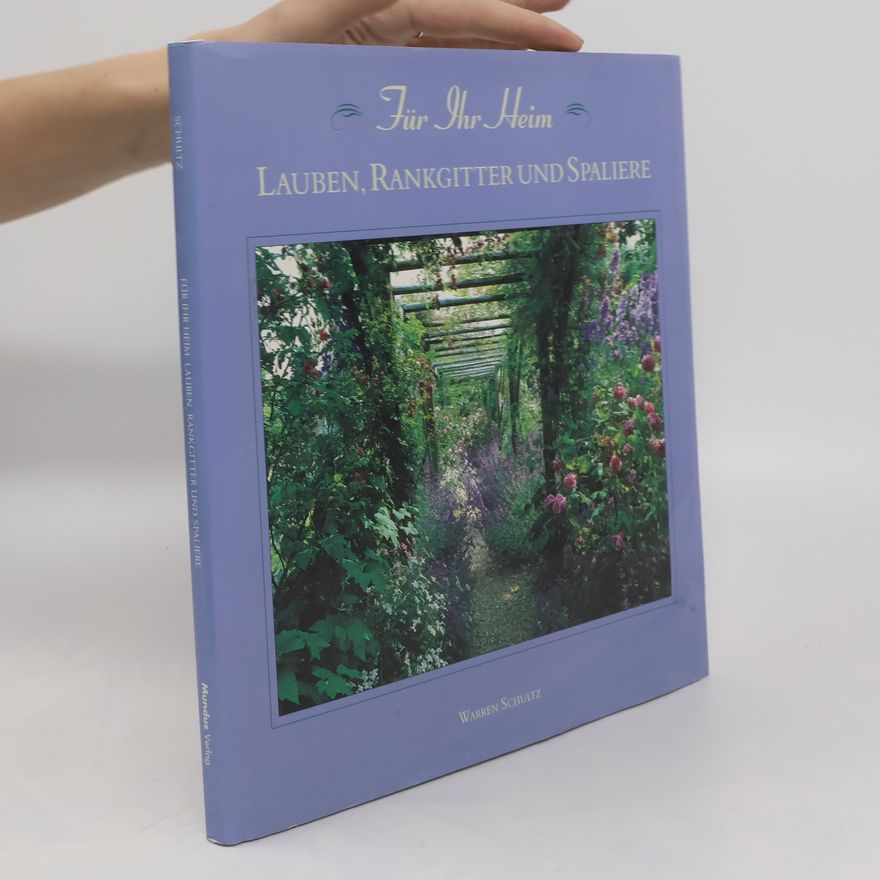 Autorenkollektiv Für Ihr Heim: Lauben, Rankgitter und Spaliere