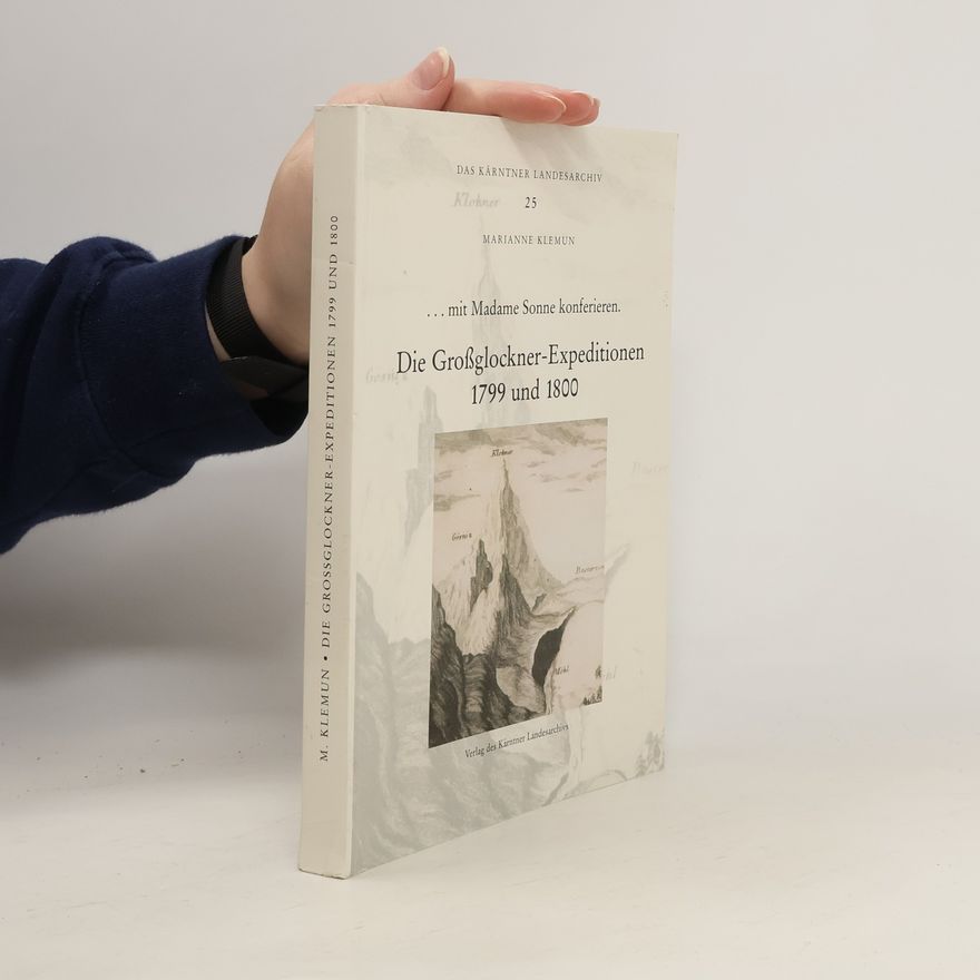 Marianne Klemun Die Großglockner-Expeditionen 1799 und 1800