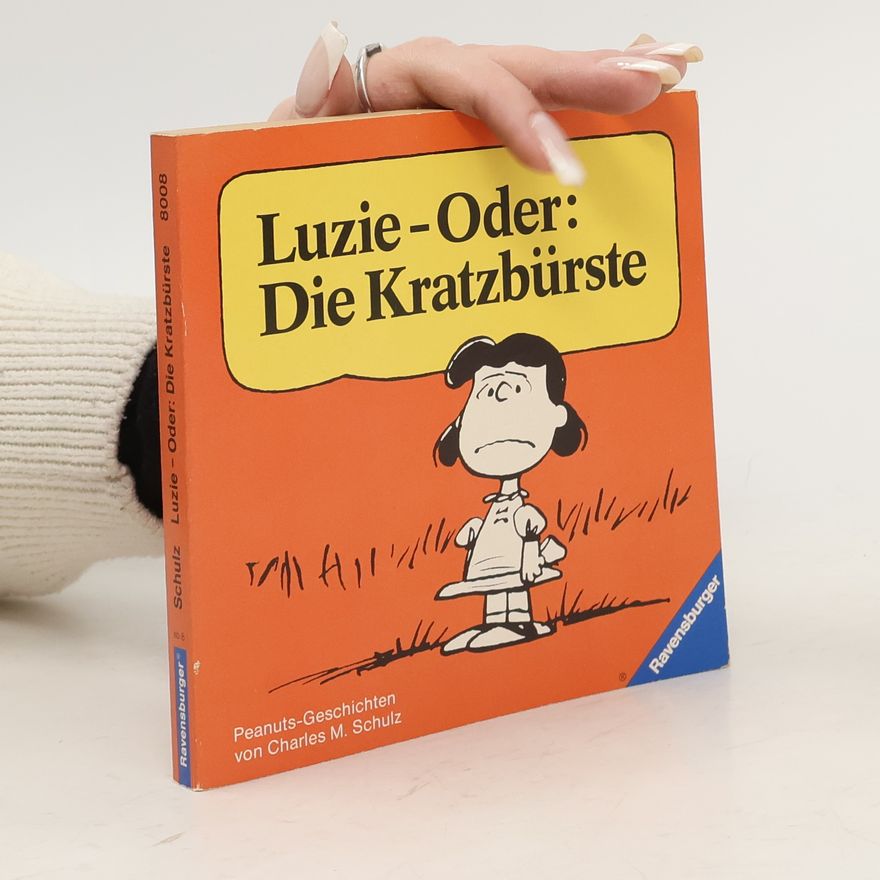 Charles M. Schulz Luzie oder die Kratzbürste