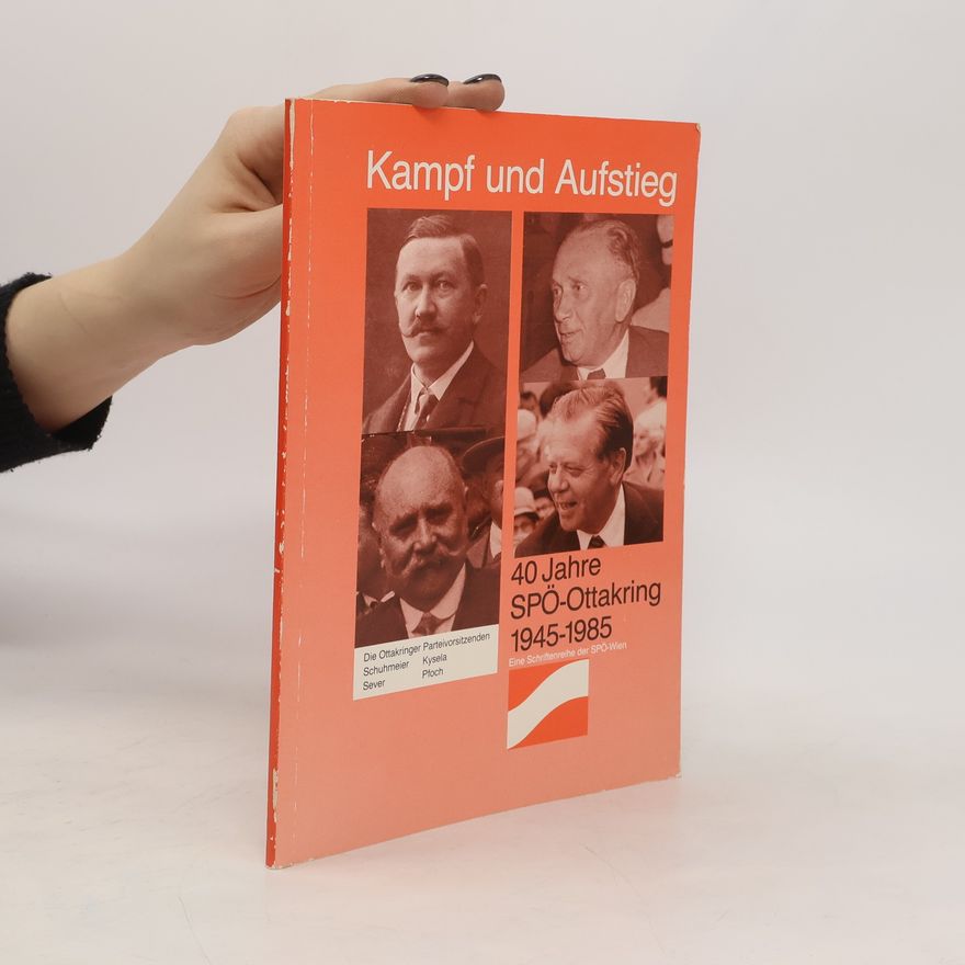 Autorenkollektiv Kampf und Aufstieg 40 Jahre SPÖ-Ottakring 1945-1985