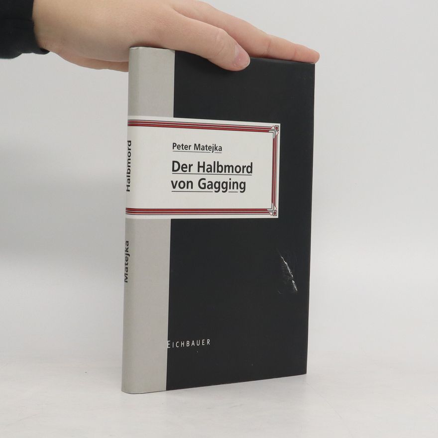 Peter Matejka Der Halbmord von Gagging