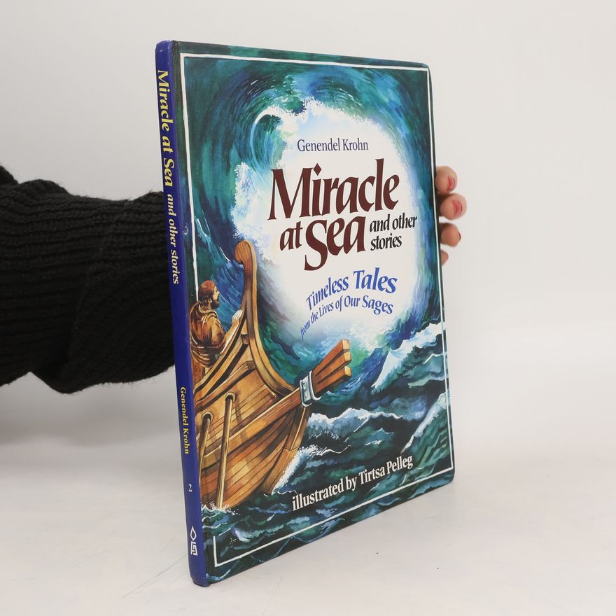 Tirtsa Pelleg Miracle at Sea and other stories. Timeless Tales from the Lives of Our Sages