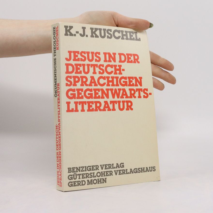 KarlJosef Kuschel Jesus in der deutschsprachigen Gegenwarts-Literatur
