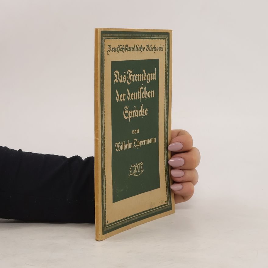 Wilhelm Oppermann Das Fremdgut der deutschen Sprache