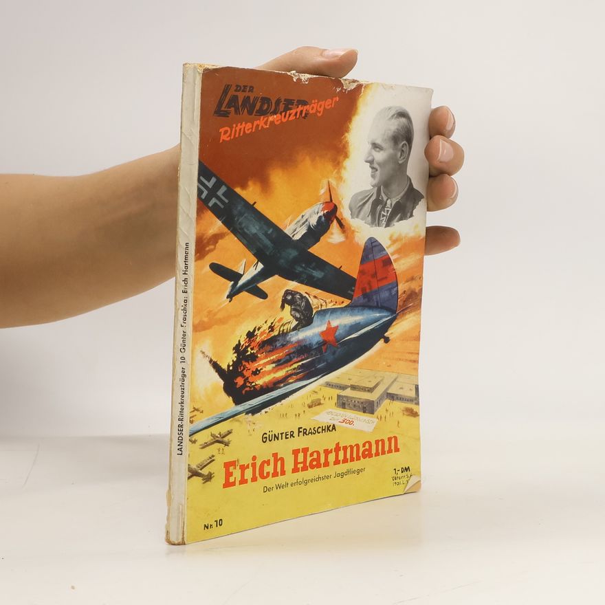 Günter Fraschka Der Landser Ritterkreuztrager 10. Erich Hartmann