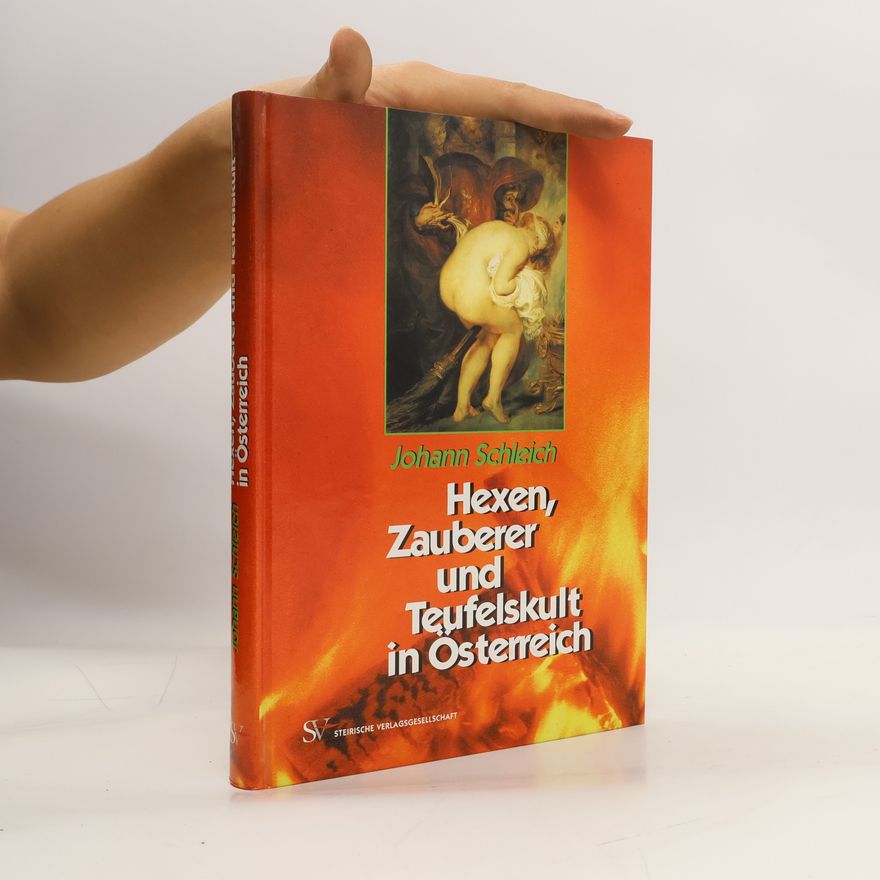Johann Schleich Hexen, Zauberer und Teufelskult in Österreich