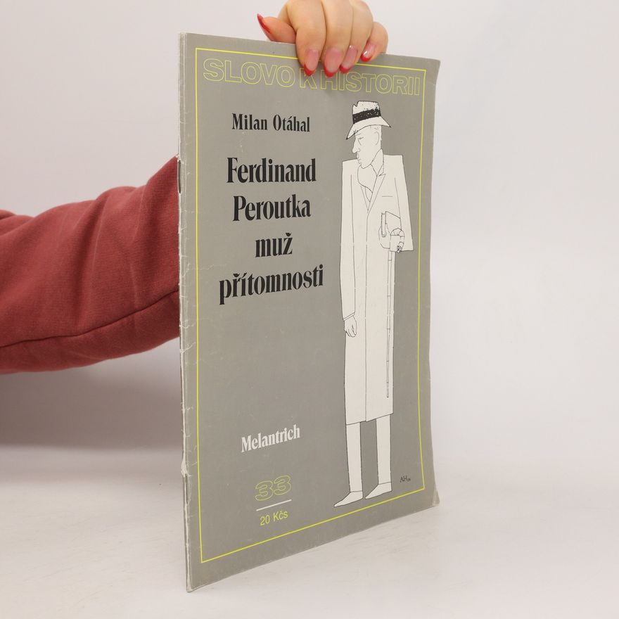 Milan Otáhal Ferdinand Peroutka, muž přítomnosti