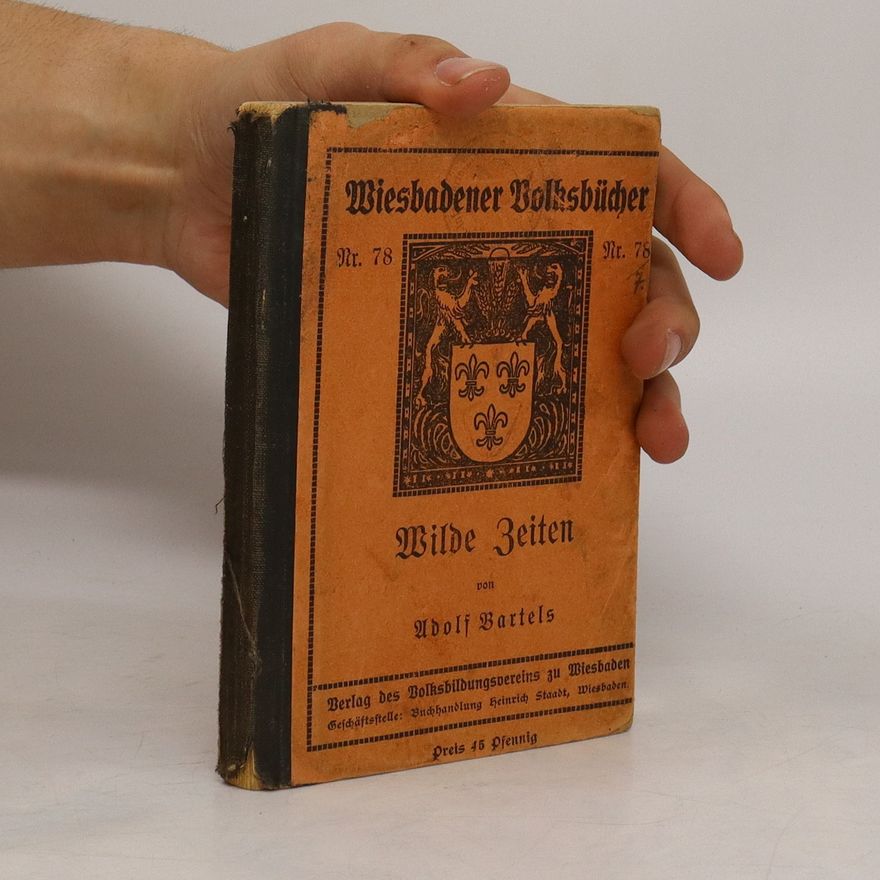 Adolf Bartels Wiesbadener Volksbücher 78: Wilde Zeiten