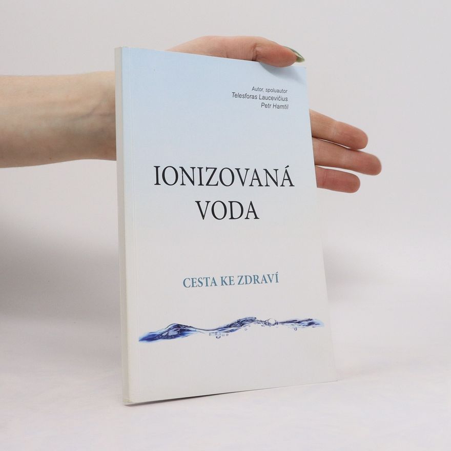 Petr Hamtil Ionizovaná voda. Cesta ke zdraví
