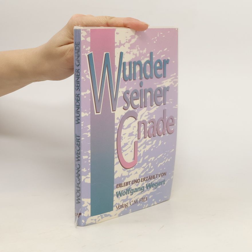 Wolfgang Wegert Wunder seiner Gnade