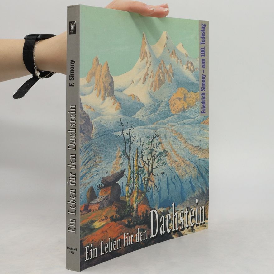 Friedrich Simony Ein Leben für den Dachstein