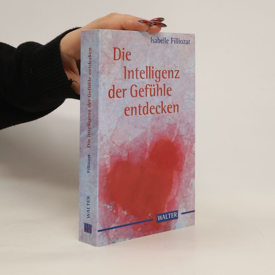 Isabelle Filliozat Die Intelligenz der Gefühle entdecken