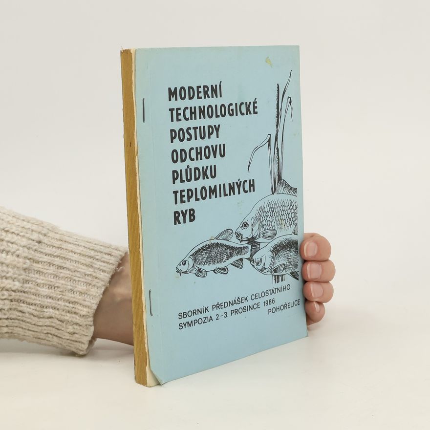 Kolektiv autorů Moderní technologické postupy odchovu plůdku teplomilných ryb