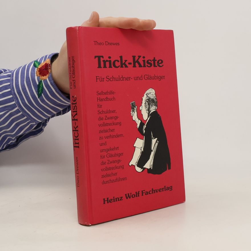 Theo Drewes Trick-Kiste. Für Schuldner und Gläubiger