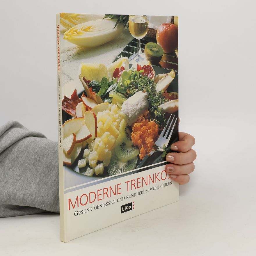 Kolektiv autorů Moderne Trennkost. Gesund geniessen und rundherum wohlfühlen