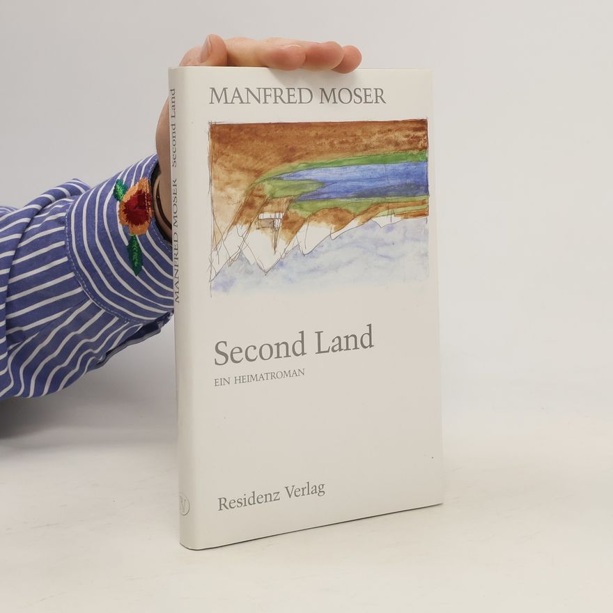 Manfred Moser Second Land. Ein Heimatroman