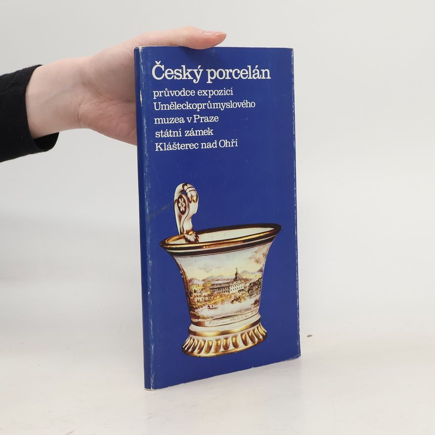 Hejdová Dagmar Český porcelán. Průvodce expozicí Uměleckoprůmyslového muzea v Praze. Státní zámek Klášterec nad Ohří